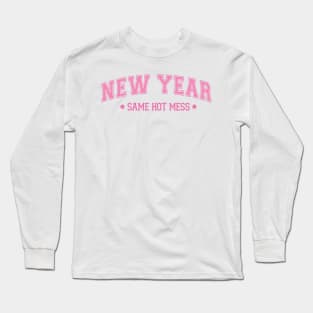 New year same hot mess Long Sleeve T-Shirt